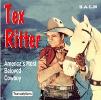 Tex Ritter - America's Most Beloved Cowboy